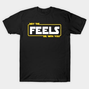 May the Feels be With You (Light Font) T-Shirt